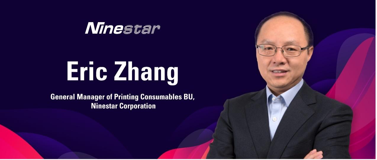 Eric Zhang appointed Head of Ninestar’s print supply BU